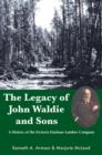 The Legacy of John Waldie and Sons : A History of the Victoria Harbour Lumber Company - eBook