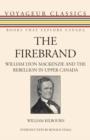 The Firebrand : William Lyon Mackenzie and the Rebellion in Upper Canada - eBook