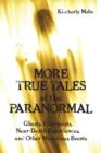 More True Tales of the Paranormal : Ghosts, Poltergeists, Near-Death Experiences and Other Mysterious Events - eBook
