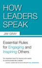 How Leaders Speak : Essential Rules for Engaging and Inspiring Others - eBook