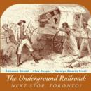 The Underground Railroad : Next Stop, Toronto! - eBook
