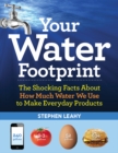 Your Water Footprint : The Shocking Facts About How Much Water We Use to Make Everyday Products - eBook
