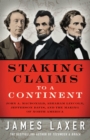 Staking Claims to a Continent : John A. Macdonald, Abraham Lincoln, Jefferson Davis, and the Making of North America - Book
