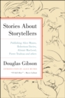 Stories About Storytellers : Publishing Alice Munro, Robertson Davies, Alistair MacLeod, Pierre Trudeau and Others - eBook
