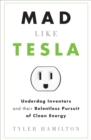 Mad Like Tesla : Underdog Inventors and their Relentless Pursuit of Clean Energy - eBook