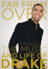 Far From Over : The Music and Life of Drake, The Unofficial Story - eBook