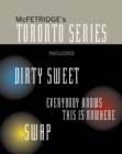 The Toronto Series Bundle : Includes the novels Dirty Sweet, Everybody Knows this is Nowhere, and Swap - eBook