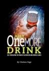 Just One More Drink - Self-Medicating the Pains of Alcoholism and Mental Illness - Book