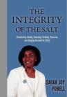 The Integrity of the Salt : Transforming, Healing, Seasoning, Purifying, Preserving and Changing the World for Christ. - Book