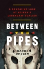 Between the Pipes : A Revealing Look at Hockey's Legendary Goalies - Book