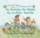 My Mummy, My Mama, My Brother, and Me : These Are the Things We Found By the Sea - Book