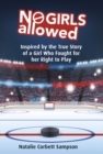 No Girls Allowed : Inspired by the True Story of a Girl Who Fought for her Right to Play - Book