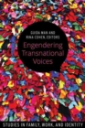 Engendering Transnational Voices : Studies in Family, Work, and Identity - Book