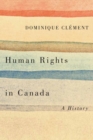 Human Rights in Canada : A History - Book