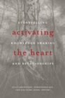 Activating the Heart : Storytelling, Knowledge Sharing, and Relationship - Book