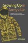 Growing Up in Armyville : Canada's Military Families during the Afghanistan Mission - Book