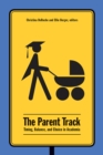 The Parent Track : Timing, Balance, and Choice in Academia - Book