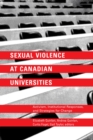 Sexual Violence at Canadian Universities : Activism, Institutional Responses, and Strategies for Change - Book