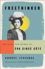 Freethinker : The Life and Works of Eva Circe-Cote - Book