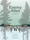 Enemy Alien : A Graphic History of Internment in Canada During the First World War - Book