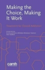Making the Choice, Making It Work : Treatment for Opioid Addiction - Book