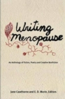 Writing Menopause : An Anthology of Fiction, Poetry and Creative Non-Fiction - Book