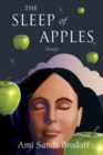 The Sleep of Apples : Stories - Book