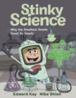 Stinky Science : Why the Smelliest Smells Smell So Smelly - Book