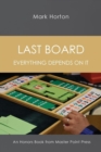 Last Board : Everything Depends on It - An Honors Book from Master Point Press - Book