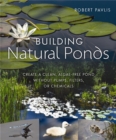 Building Natural Ponds : Create a Clean, Algae-free Pond without Pumps, Filters, or Chemicals - eBook