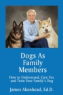 Dogs as Family Members : How to Understand, Care For, and Train Your Family's Dog - Book