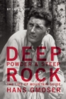 Deep Powder and Steep Rock : The Life of Mountain Guide Hans Gmoser - Book