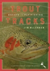 Trout Tracks : Essays on Fly Fishing - Book