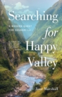 Searching for Happy Valley : A Modern Quest for Shangri-La - Book
