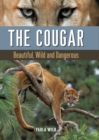 The Cougar : Beautiful, Wild and Dangerous - eBook