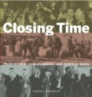 Closing Time : Prohibition, Rum-Runners and Border Wars - Book