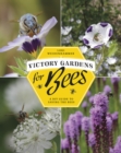 Victory Gardens for Bees : A DIY Guide to Saving the Bees - eBook
