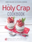 The Holy Crap Cookbook : Sixty Wonderfully Healthy, Marvellously Delicious and Fantastically Easy Gluten-Free Recipes - eBook