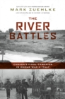 The River Battles : Canada’s Final Campaign in World War II Italy - Book
