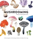 Mushrooming : The Joy of the Quiet Hunt - An Illustrated Guide to the Fascinating, the Delicious, the Deadly and the Strange - Book