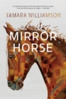 Mirror Horse : A Memoir - Book