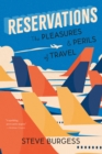 Reservations : The Pleasures and Perils of Travel - Book