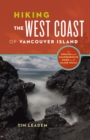 Hiking the West Coast of Vancouver Island : An Updated and Comprehensive Trail Guide - Book