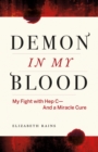 Demon in My Blood : My Fight with Hep C - and a Miracle Cure (Hepatitis C) - eBook