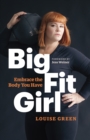 Big Fit Girl : Embrace the Body You Have - Book