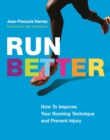 Run Better : How To Improve Your Running Technique and Prevent Injury - Book