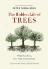 The Hidden Life of Trees : What They Feel, How They Communicate-Discoveries from A Secret World - eBook