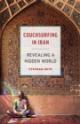 Couchsurfing in Iran : Revealing a Hidden World - eBook