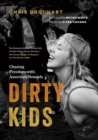 Dirty Kids : Chasing Freedom with America's Nomads - Book