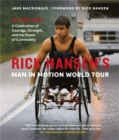 Rick Hansen's Man In Motion World Tour : 30 Years Later-A Celebration of Courage, Strength, and the Power of Community - eBook